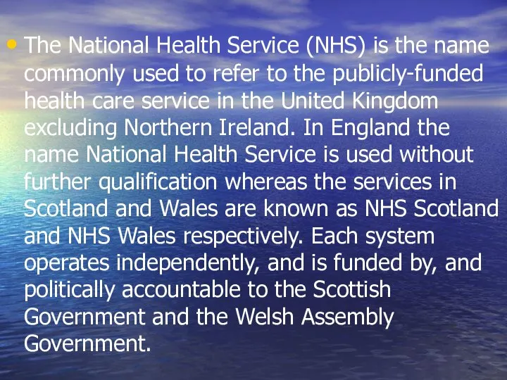 The National Health Service (NHS) is the name commonly used to