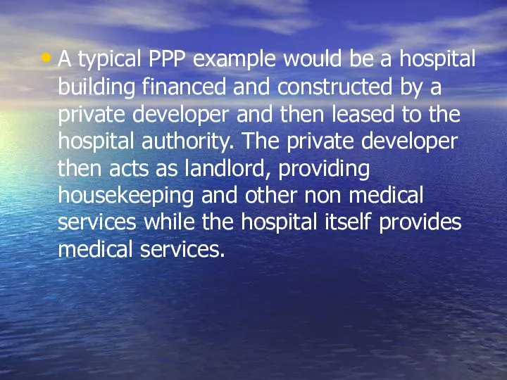 A typical PPP example would be a hospital building financed and