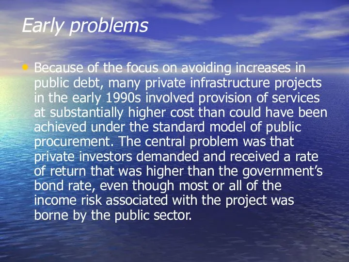 Early problems Because of the focus on avoiding increases in public