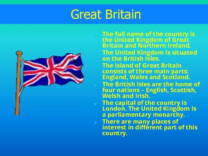 Great Britain The full name of the country is the United