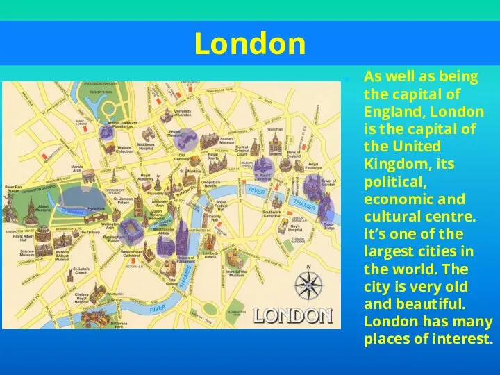 London As well as being the capital of England, London is