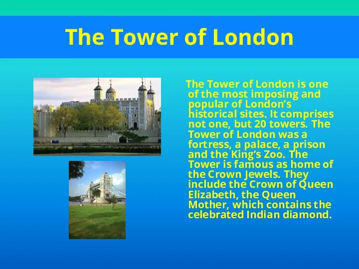 The Tower of London The Tower of London is one of