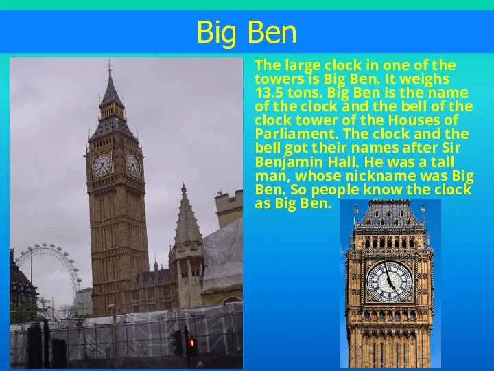 Big Ben The large clock in one of the towers is