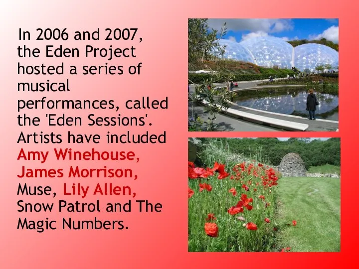 In 2006 and 2007, the Eden Project hosted a series of