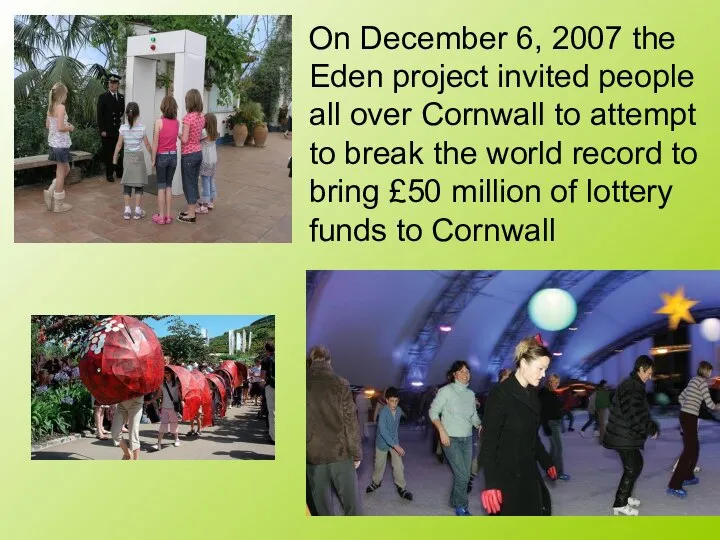 On December 6, 2007 the Eden project invited people all over