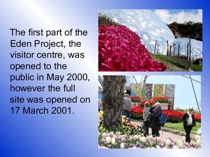 The first part of the Eden Project, the visitor centre, was