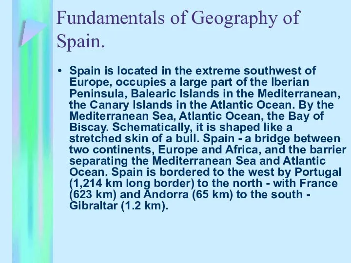 Fundamentals of Geography of Spain. Spain is located in the extreme