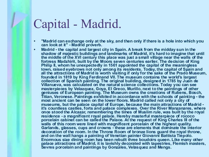 Capital - Madrid. "Madrid can exchange only at the sky, and