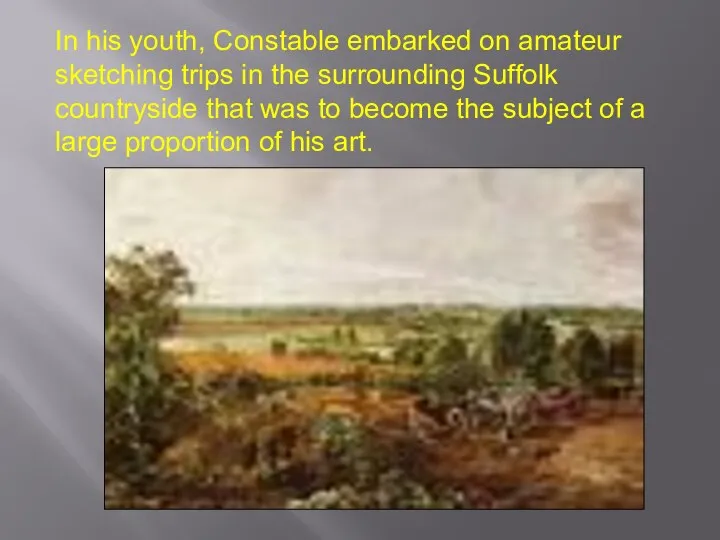 In his youth, Constable embarked on amateur sketching trips in the
