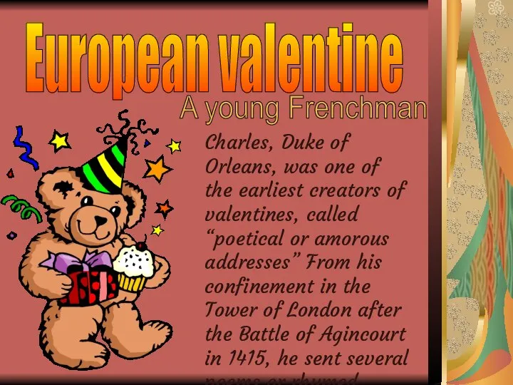 European valentine A young Frenchman Charles, Duke of Orleans, was one