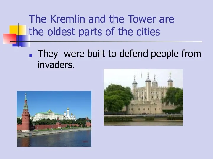 The Kremlin and the Tower are the oldest parts of the