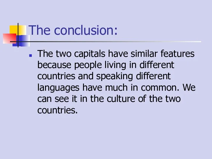 The conclusion: The two capitals have similar features because people living