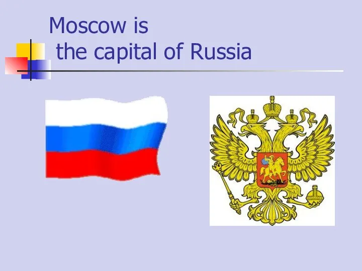 Moscow is the capital of Russia