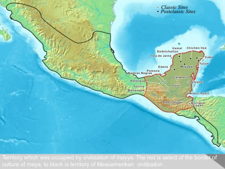 Territory which was occupied by civilization of mayya. The red is