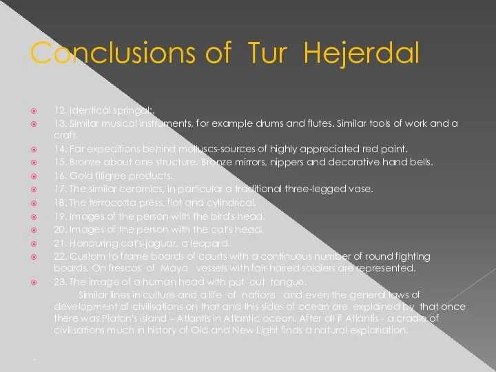 Conclusions of Tur Hejerdal 12. Identical springal;. 13. Similar musical instruments,