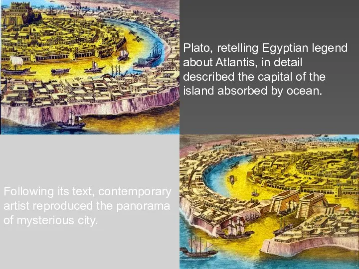 Plato, retelling Egyptian legend about Atlantis, in detail described the capital