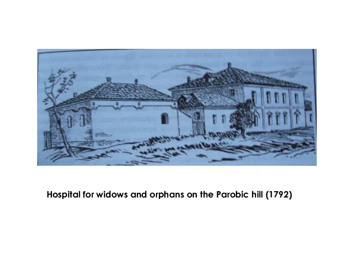 Hospital for widows and orphans on the Parobic hill (1792)