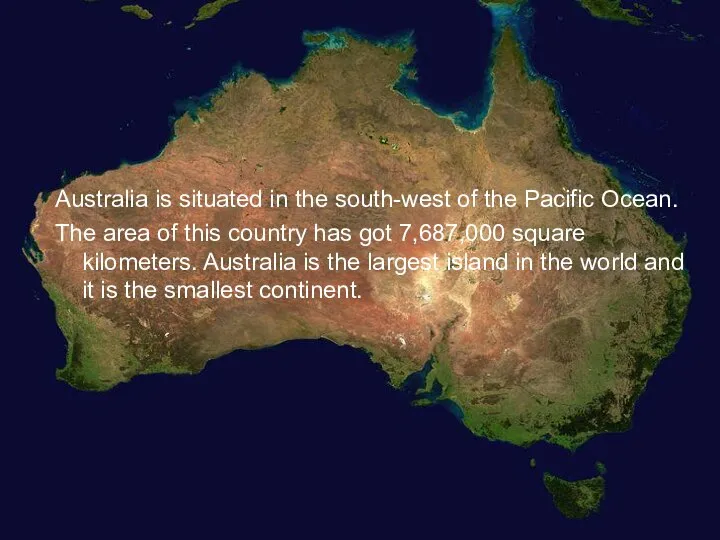 Australia is situated in the south-west of the Pacific Ocean. The