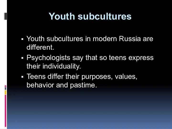 Youth subcultures Youth subcultures in modern Russia are different. Psychologists say