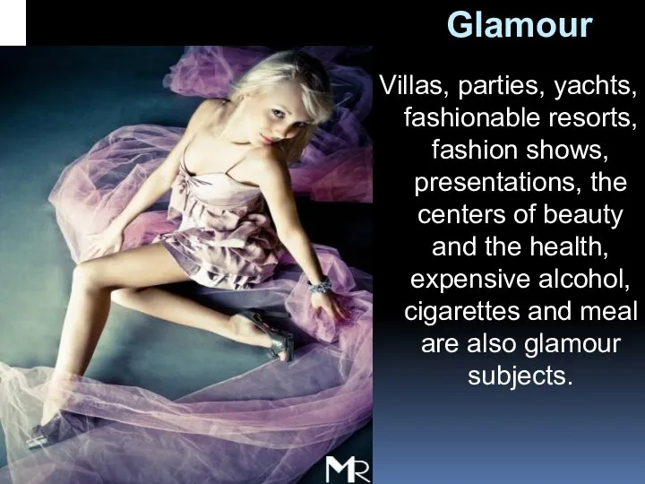 Glamour Villas, parties, yachts, fashionable resorts, fashion shows, presentations, the centers