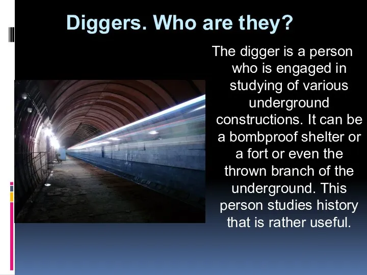 Diggers. Who are they? The digger is a person who is