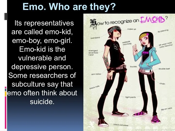 Emo. Who are they? Its representatives are called emo-kid, emo-boy, emo-girl.