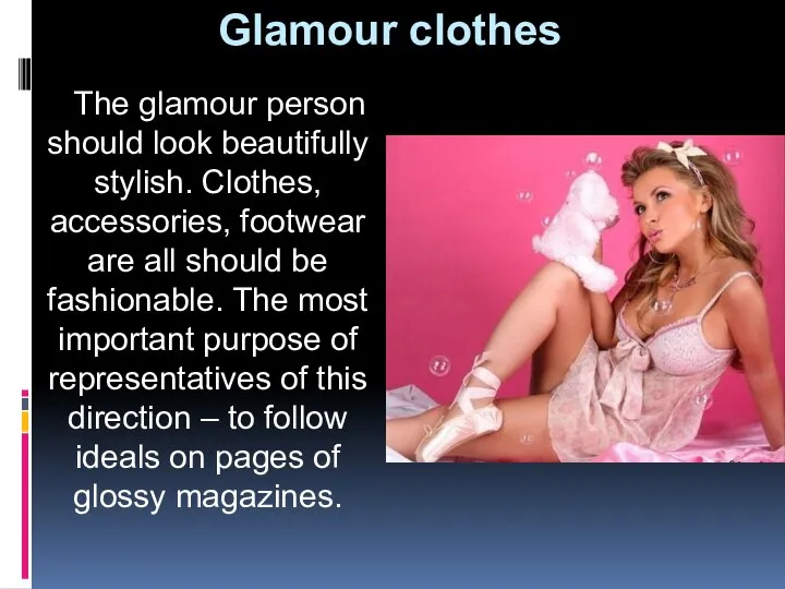 Glamour clothes The glamour person should look beautifully stylish. Clothes, accessories,