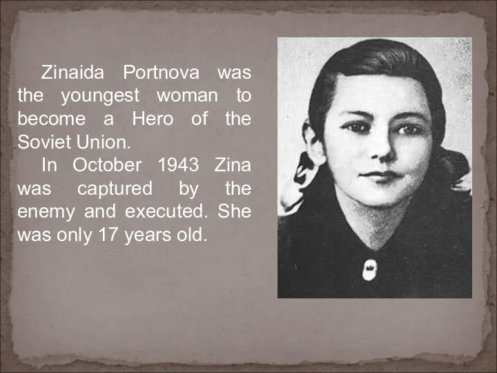 Zinaida Portnova was the youngest woman to become a Hero of