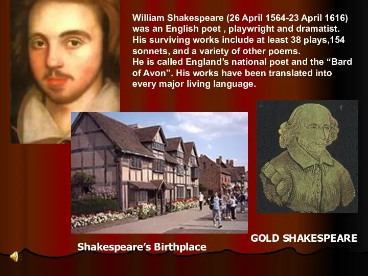 William Shakespeare (26 April 1564-23 April 1616) was an English poet