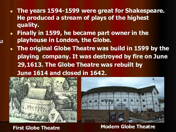 The years 1594-1599 were great for Shakespeare. He produced a stream
