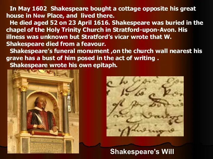 Shakespeare’s Will In May 1602 Shakespeare bought a cottage opposite his