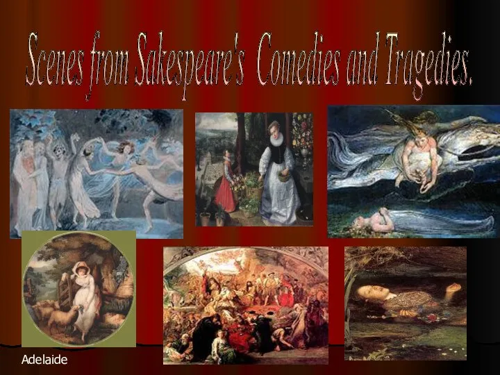 Scenes from Sakespeare's Comedies and Tragedies. Adelaide