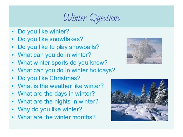 Winter Questions Do you like winter? Do you like snowflakes? Do