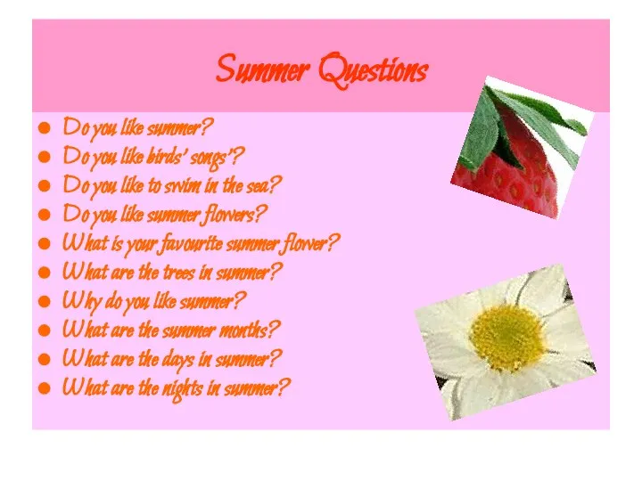 Summer Questions Do you like summer? Do you like birds' songs'?