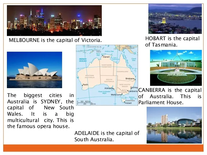 HOBART is the capital of Tasmania. The biggest cities in Australia