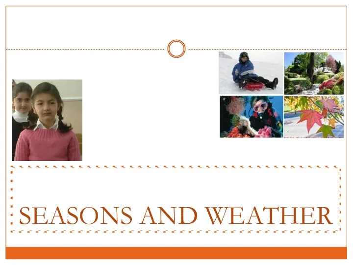 SEASONS AND WEATHER