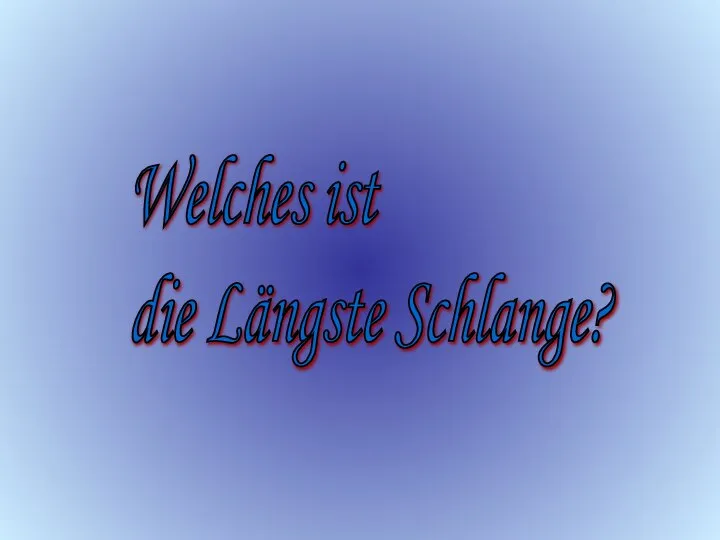 Welches ist die Längste Schlange?