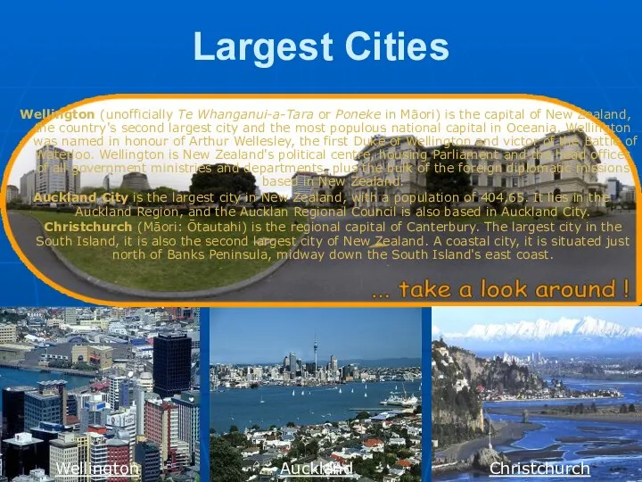 Largest Cities Wellington (unofficially Te Whanganui-a-Tara or Poneke in Māori) is