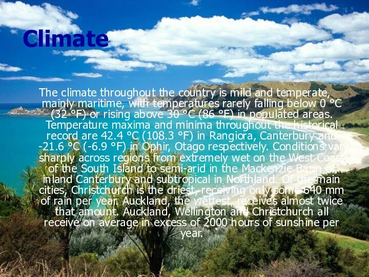 Climate The climate throughout the country is mild and temperate, mainly