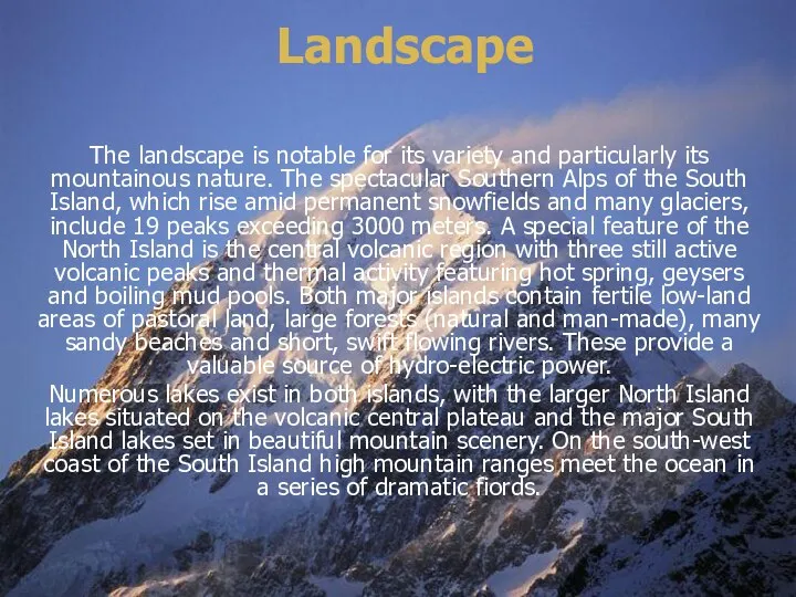 Landscape The landscape is notable for its variety and particularly its