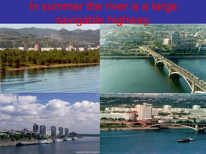 In summer the river is a large navigable highway.