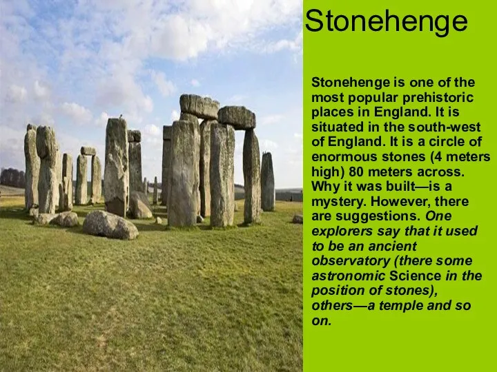 Stonehenge Stonehenge is one of the most popular prehistoric places in