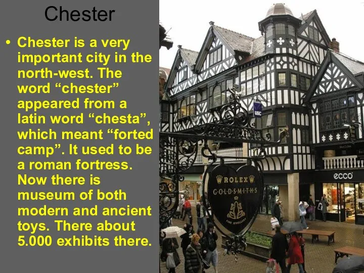 Chester Chester is a very important city in the north-west. The