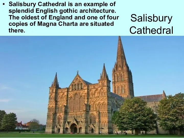 Salisbury Cathedral Salisbury Cathedral is an example of splendid English gothic