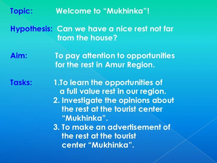 Topic: Welcome to “Mukhinka”! Hypothesis: Can we have a nice rest