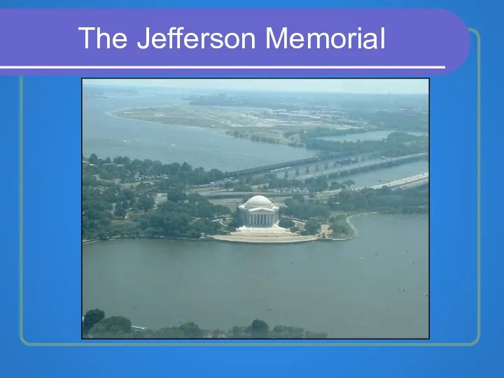 The Jefferson Memorial