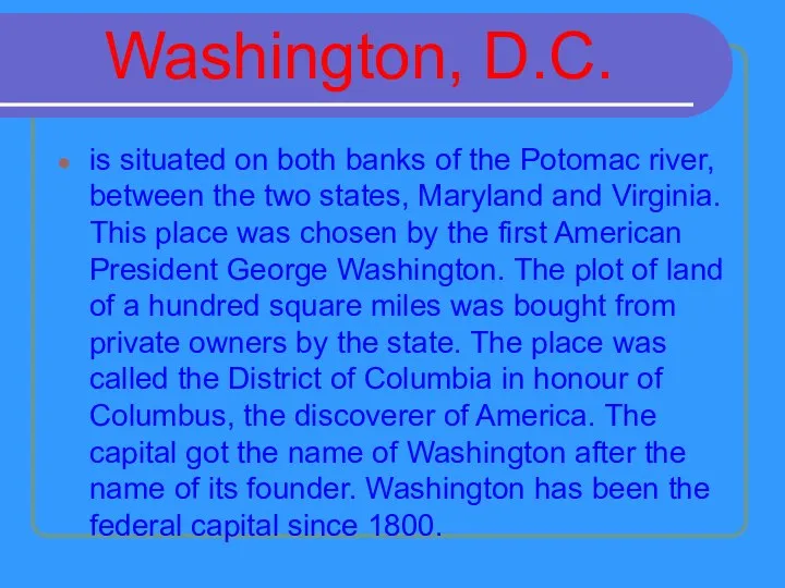 Washington, D.C. is situated on both banks of the Potomac river,