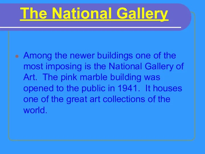 The National Gallery Among the newer buildings one of the most