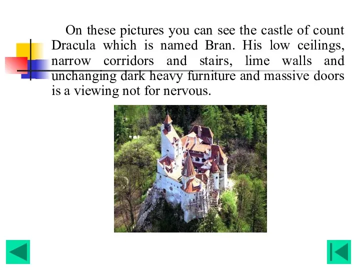 On these pictures you can see the castle of count Dracula
