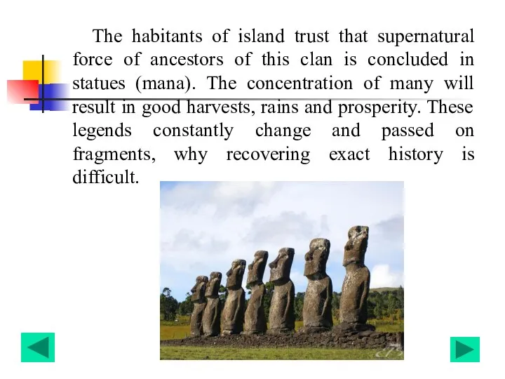 The habitants of island trust that supernatural force of ancestors of